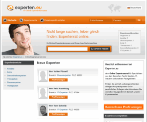 experten24.com: Online Expertenverzeichnis - Online Expertensuche und live Expertenrat
Bei Experten.eu finden Sie Anwälte, Ärzte, Steuerberater, Therapeuten und anderen Spezialisten für Ihr individuelles Anliegen.