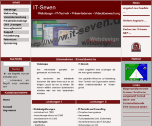 it-seven.com: IT-Seven_Webdesign_CMS_HTML_Videoüberwachung_Präsentationsdesign_Grevenbroich
Die IT-Seven GbR bietet Ihnen moderne Internetauftritte die Sie mit einfachen PC-Kenntnissen selbst editieren können. 
