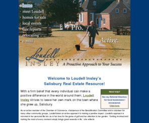 loudell.com: Salisbury, Maryland (MD) Real Estate Information from Loudell Insley--delling real estate since 1976. Put Loudell's hometown knowledge to work for you.
Salisbury Maryland Real Estate and Wicomico County Real Estate. When it comes to buying or selling a home, Loudell Insley is there for her clients every step of the way. Lower Eastern Shore of Maryland real estate, a Realtor you can trust to keep your interests at heart.