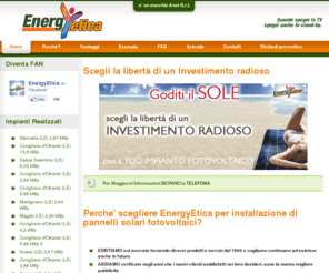 energyetica.it: EnergyEtica - Pannelli Solari Fotovoltaici: Progettazione Vendita ed Installazione | Home
Progettazione Vendita ed Installazione di Impianti Pannelli Solari Fotovoltaici. EnergyEtica e' un marchio Anet S.r.l.