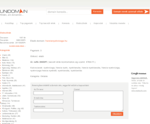 francianyelvvizsga.hu: Unidomain - francianyelvvizsga.hu
Nyelvvizsga francia nyelvből. Nehéz, de mégis figyelemre méltó, a jog és a kultúra nyelve.