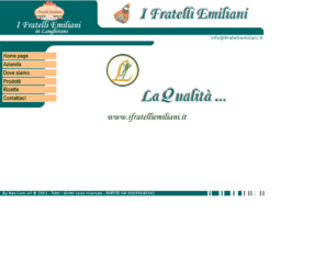 salumidilanghirano.net: I Fratelli Emiliani :: La qualità della vita...
I Fratelli Emiliani : vendita e produzione, Prosciutti cotti, Prosciutti Crudi, Prosciutti di Langhirano, Prosciutti di qualità, Prosciutto di ottima qualità, Langhirano