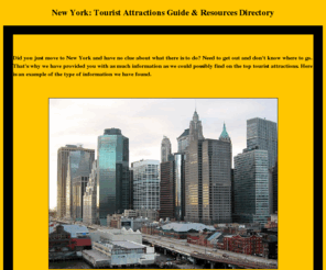 tapemachineservices.com: New York: Tourist Attractions Guide & Resources Directory
Provides information about touristic attractions in New York as well as a resources directory. Provided in this page are recommendations in regards to the nightlife in New York. Included are suggestions for bars, cabarets, comedy clubs and more.