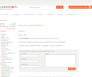 webaruhazmegoldasok.hu: Unidomain - webaruhazmegoldasok.hu
A webáruház (más néven: webshop, e-shop) az egy olyan weblap, ami termékeket vagy szolgáltatásokat értékesít. Általában online bevásárló kosár tartozik hozzá, amelybe virtuálisan pakoljuk bele a megvásárolni kívánt árut. Az internet