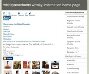 whiskymerchants.co.uk: whiskymerchants whisky information home page
whisky merchants whisky distillery information and history, Scotch whisky tasting notes, distilleries, single malt whisky, bourbon, irish, canadian whiskey,Japanese whisky