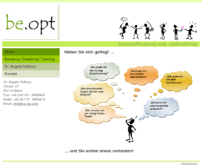 be-opt.com: Personalberatung | Personaltraining | Coaching | Personalentwicklung| Dr Angela Velthuis | Mainz
Coaching Personalberatung Personalentwicklung Personaltraining Dr Angela Velthuis Mainz