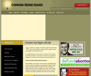 commonsensetexas.net: Common Sense Begins with Life
We believe so strongly in the precious gift of human life that it informs and animates a worldview which regards all life as having dignity and meaning and worth.

It is through that lens we see and act on the issues of Life, Liberty, and Family, Economic