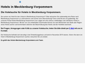 hotels-mecklenburg-vorpommern.com: Hotels in Mecklenburg-Vorpommern
Hotels in Stdten, auf dem Lande oder an der Ostsee Mecklenburg-vorpommerns.