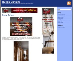 burlapcurtains.net: Burlap Curtains
Be the envy of neighbors and friends by installing burlap curtains in your home. Know what wonders a plain burlap curtain cloth can do to your humble abode.