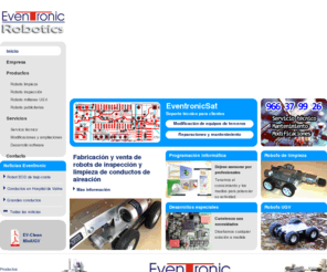 eventronic.es: Eventronic robtica, robots de inspeccin y limpieza de conductos, robtica publicitaria, robtica militar
Web de Eventronic, fabricante de robots de limpieza de conductos, robots de inspeccin, robots especiales y software