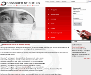 bosscherstichting.org: De Bosscher stichting
De Bosscher Stichting stelt zich ten doel het bevorderen van wetenschappelijk onderzoek naar klachten op het gebied van de gezondheid welke worden toegeschreven aan het gebruik van lokaal anaesthetica.