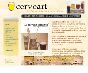 cerveart.com: CerveArt. Elaboración artesanal de cerveza en casa.
Pagina sobre la elaboración artesanal de cerveza en casa.