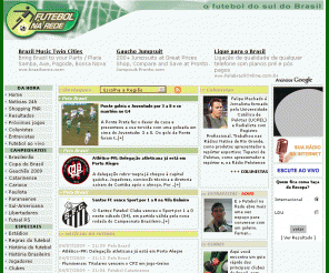 futebolnarede.com.br: Futebol na Rede - Futebol Brasileiro, Campeonato Brasileiro, Gauchão, Catarinense, 
Paulista, Carioca.
O Campeonato Brasileiro 2011, Gauchão 2011, Campeonato Catarinense, Campeonato Paulista, Campeonato Carioca. Notícias do futebol brasileiro 24 horas.