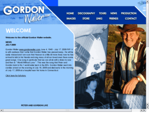 gordonwaller.com: GORDON WALLER - LIVING IT - LIFE LOVE AND MUSIC FOR THE WORLD
GORDON WALLER - LIVING LIFE WITH MUSIC - RECORDING - PRODUCTION - PRODUCER - LIVE PERFORMER - MUSICIAN