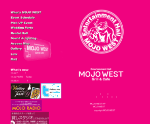 mojowest.com: MOJO WEST ONLINE
Entertainment Hall MOJO WESTはカフェ・ライ
ブハウス・クラブ・バー等をミックスした、全く新しいエンターテイメントホールで
す。