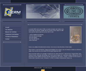 serm-meca.com: S.E.R.M. Meca - Contact
société d'études et de réalisations mécaniques. Domaines d'activité: aéronautique, médicale, sport automobile, recherche fondamentale, nucléaire. Localisation : région parisienne,F1,FORMULE 1,usinage precision,serm,nettoyage ultrasonique,5 axes,renault F1,mecachrome,aeronautique,competition,performance,certifié,9001,version 2000,haute technologie,gravure laser,gravure