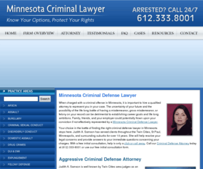 criminallawyermn.com: Minnesota Criminal Lawyer, Minneapolis Criminal Defense Attorney - Judith Samson
Minnesota criminal defense lawyer Judith Samson Law Office represents clients in criminal defense matters such as DWI, DUI, assault, domestic assault, burglary, arson, homicide.