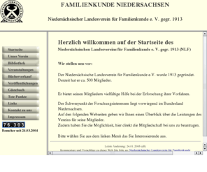 familienkunde-niedersachsen.de: Index: Niedersächsischer Landesverein für Familienkunde
Schwerpunkt des Vereins ist die Familienforschung in Niedersachsen. Genealogy in Lower Saxony (Germany) with former Kingdom Hanover, Dukedom Brunswick