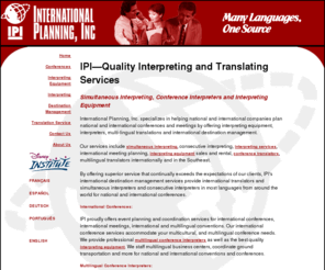 ipitranslation.com: Conference Interpreters, Simultaneous Interpreting, Multilingual Translators
International Planning, Inc offers interpretation services, interpreting equipment, simultaneous interpreters, multilingual translations and international destination management.