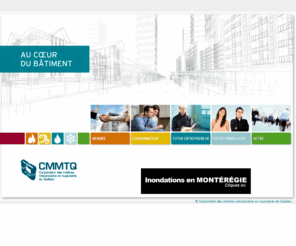 cmmtq.info: CMMTQ - Corporation des matres mcaniciens en tuyauterie du Qubec
La Corporation des matres mcaniciens en tuyauterie du Qubec (CMMTQ) regroupe des entrepreneurs spcialiss qui oeuvrent en mcanique du btiment, plus particulirement en plomberie et en chauffage.