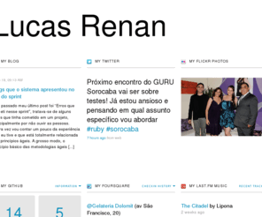 lucasrenan.com: Lucas Renan
Lucas Renan é programador, corinthiano e straight edge. Veja atualizações do blog, twitter, flickr.