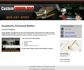 mufflersaustell.com: Exhaust Mufflers Douglasville, GA - Custom Mufflers 404-381-8989
Custom Mufflers of Douglasville, GA offers quality custom exhaust and muffler services at reasonable rates. Call 404-381-8989 for free estimates.