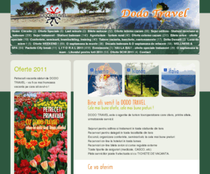 dodotravel.ro: Oferte schi, Valentine's Day, Martisor, Pasti 2011, sejururi tratament, oferte Wellness & SPA, agroturism, oferte speciale, bilete avion si autocar.
