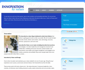 innovationbyvalues.com: Innovation By Values || Just another WordPress weblog
The Innovation by values blog is dedicated to whole brain thinkers that believe in getting good results as often as possible. We will include the latest innovation trends, articles, book reviews, news, technology, resources, seminars, symposiums, and much more.