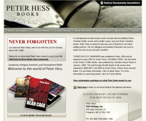 peterhessbooks.com: Peter Hess Books
A multi-faceted novelist whose works include historical Biblical fiction, Christian thriller novels and a thriller series, as well as non-fiction books, Peter Hess is poised to become one of America's next best-selling authors.