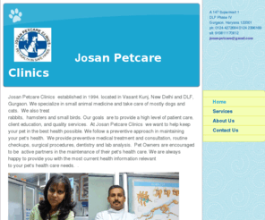 josanpetcareclinics.com: josanpetcareclinics - Home
Josan Petcare Clinics  established in 1994. located in Vasant Kunj, New Delhi and DLF, Gurgaon. We specialize in small animal medicine and take care of mostly dogs and cats.  We also treat rabbits,  hamsters and small birds. Our goals  are to provide a hig