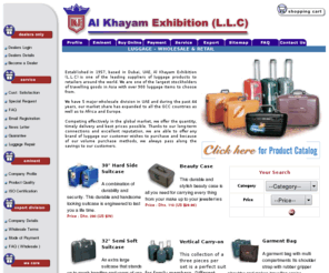 buyluggageonline.com: Wholesale luggage and accessories by Khayam's Luggage
Wholesale luggage, wholesale dealers,
luggage manufacturers, wholesale uae, luggage export, dealers,
suitcases, uprights, united arab emirates, UAE, luggage repair,
dubai united arab emirates.