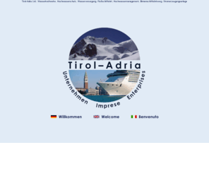 tirol-adria.com: Tirol-Adria Ltd. - Tirol Adria Kraftwerke, Wasserkraft, Wasserkraftwerkanlage, Stromerzeugungsanlage, Hochwasserschutz, Wasserversorgung, Flußschifffahrt, Hochwassermanagement, Binnenschifffahrtsweg, Ötztaler Alpen, Stubaier Alpen, Meran, Etsch, Adria, Südtirol, Nordtirol
Website der Tirol-Adria Ltd.