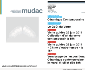 mudac.ch: MUDAC
A l'écoute des nouvelles tendances, le mudac – Musée de design et d’arts appliqués contemporains – se veut un lieu d'échanges et de rencontres entre les différents domaines du design, des arts appliqués et de l'art contemporain. Succédant au Musée des arts décoratifs, il a ouvert ses portes en juin 2000.