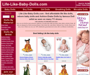 life-like-baby-dolls.com: Life-Like-Baby-Dolls.com - find affordable life like dolls, reborn baby dolls and Ashton-Drake Dolls by famous Doll artist as seen on many TV shows.
Browse the wide selection of Life like baby dolls