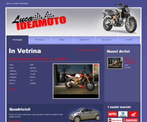 lucaideamoto.com: Luca IdeaMoto - Concessionario Moto Asolo - Treviso
Sito Ufficiale Luca IdeaMoto - Concessionario Piaggio, Aprilia, Derby, Gilera, Honda - Asolo - Treviso
