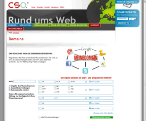 s2o.at: CSO.net Internet Services GmbH
Sichern Sie jetzt Ihre eigene Domain ohne Einrichtungsgebühr, KEINE ZUSATZKOSTEN für Webspeicher, FTP, Webstatistik, E-Mail und Webmail. Ihr Partner für professionelle Lösungen 