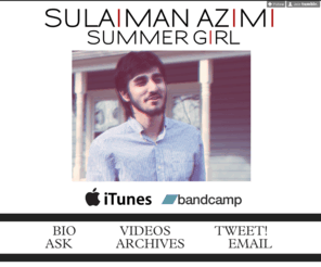 sulaimanazimi.com: THE MUSIC OF SULAIMAN AZIMI
Sulaiman Azimi is a 20 year-old musician, singer-songwriter. He was born in Alexandria, Virginia, the son of a late '70s Afghan pop singer...[continue] There are no previews of the record available...