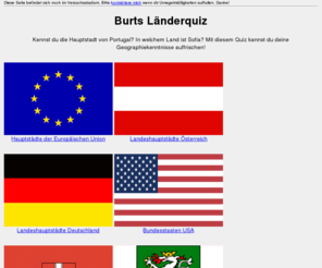 laenderquiz.at: Burts Länderquiz
Kennst du die Hauptstadt von Portugal? In welchem Land ist Sofia? Mit diesem Quiz kannst du deine Geographiekenntnisse auffrischen!