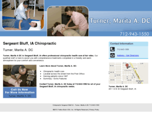 turnerchiro.net: Chiropractic Sergeant Bluff,IA - Turner, Marita A.DC 712-943-1550
Turner, Marita A. DC provides  Chiropractic services, Chiropractic health care to Sergeant Bluff, IA . Call 712-943-1550 For More Information