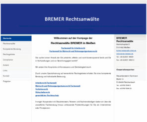 bremer-rechtsanwaelte.com: Rechtsanwalt Meißen 03521-46920 Fachanwalt Arbeitsrecht Mietreccht und Wohnungseigentumsrecht - Rechtsberatung Arbeitsrecht Mietrecht Wohnungseigentumsrecht Verkehrsrecht Wirtschaftsrecht
Bremer Rechtsanwälte Meißen 03521-46920, Fachanwalt für Arbeitsrecht. Rechtsanwalt Goltzsch Fachanwalt für Mietrecht und Wohnungseigentumsrecht. Kanzlei Homepage Anwälte online.