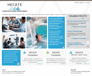 hecate-formation.com: Hecate - Formation Consultant Bien-être santé-forme
A travers ses actions, HECATE apporte son savoir-faire et ses compétences pour mieux appréhender les mutations à venir et rendre les hommes, richesse primordiale de l'entreprise, plus performants.