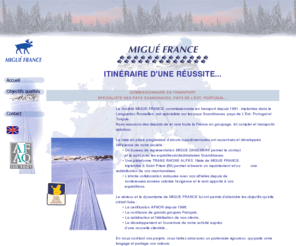 migue-france.com: Migue France (SA) - commissionnaire en transport specialiste des pays scandinaves
Migue France : commissionnaire en transport specialiste des pays scandinaves (stockholm, copenhague, oslo...) - transport industriel, affretement