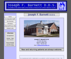 josephbarnettdds.com: Joseph Barnett DDS | Anderson, Indiana Dentist
The Dr. Joseph Barnett Dental Corporation specializes in expert family dental care with an office in Elwood Indiana.