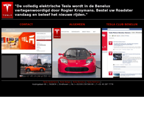 kroymans.com: Tesla Nederland, Belgie en Benelux
De volledig elektrische Tesla wordt in de Benelux vertegenwoordigd door Rogier Kroymans. Bestel uw Roadster vandaag en beleef het nieuwe rijden.