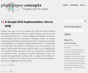 plainpaperconcepts.com: Plain Paper Concepts
Plain Paper Concepts by Brandon Bohling and Bill Draven covers topics like Enterprise Architecture, Service Oriented Architecture, Development and many other technology related topics.