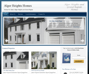 alger-heights-homes.com: Alger Heights and Grand Rapids Homes
Looking for homes or houses in Alger Heights or Grand Rapids? Our team of realtors is dedicated to presenting you with the best real estate in Alger Heights, Forest Hills, Grand Haven, Grandville, Kentwood, Northview, Rockford, and Wyoming
