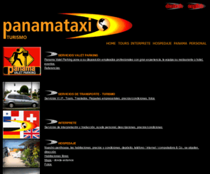 panamataxi.com: Panama - Tours - Traduccion - Hospedaje - Info
Servicios de Valet Parking, Apartamento (cuartos para alquiler), Servicios de Taxi, Interpretaciones y otros Servicios en la Ciudad y Provincia de Panama