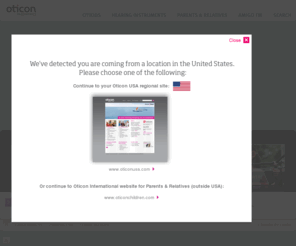 oticonchildren.com: Children Support
With Oticons support site for children, parents and relatives you can find information on products for children and get an idea of what to expect when your child has hearing loss, so you can understand it, accept it, and learn to cope with it on a daily basis.