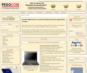 pegocom.de: PEGOCOM: Notebooks frei konfigurieren!
PEGOCOM - Ihr Spezialist für frei konfigurierbare Notebooks von Nexoc, Twinhead, Wortmann und anderen Herstellern. Hohe Qualität günstig schnell geliefert. Auch Zahlart Rechnung, Finanzierung und PayPal. Auch günstige Outdoor notebooks.