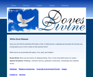 dovesdivine.com: Doves Divine - White Dove Release - Weddings, Funerals, Gauteng
White dove release for weddings, funerals, corporate and government functions in Gauteng, South Africa